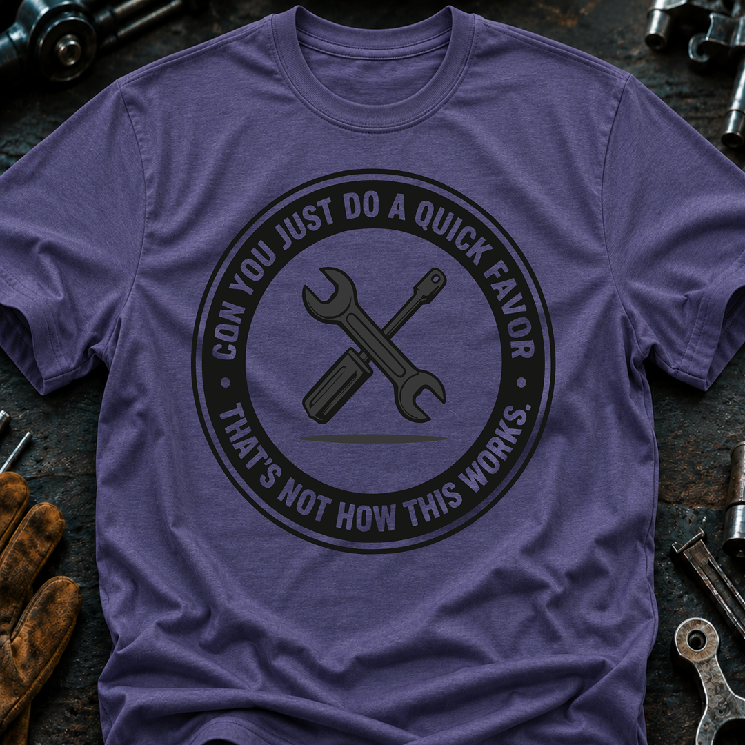 Can You Just Do A Quick Favor T-Shirt