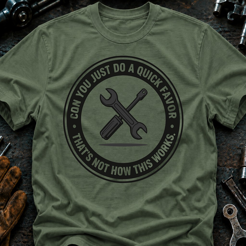 Can You Just Do A Quick Favor T-Shirt