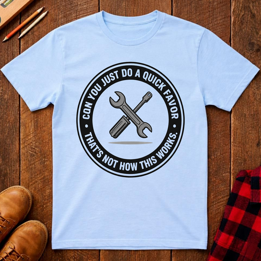 Can You Do A Quick Favor T-Shirt