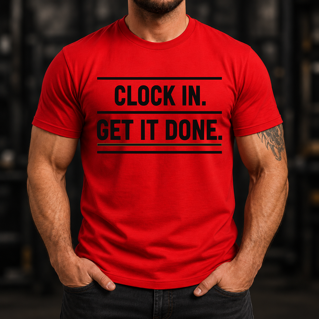 Clock In Get It Done T-Shirt