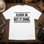 Clock In Get It Done T-Shirt