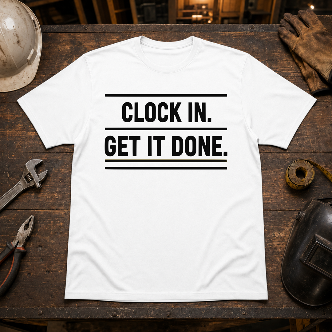 Clock In Get It Done T-Shirt
