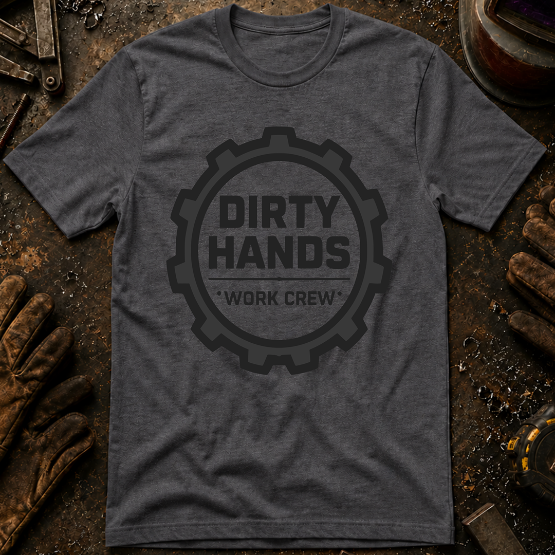 Dirty Hands Work Crew T-Shirt