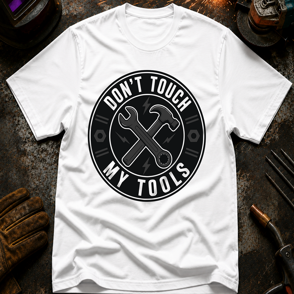 Don't Touch My Tools T-Shirt
