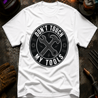 Don't Touch My Tools T-Shirt