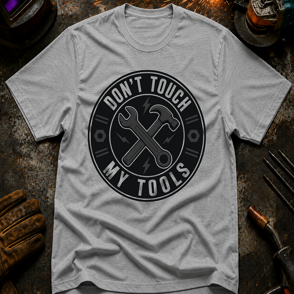 Don't Touch My Tools T-Shirt