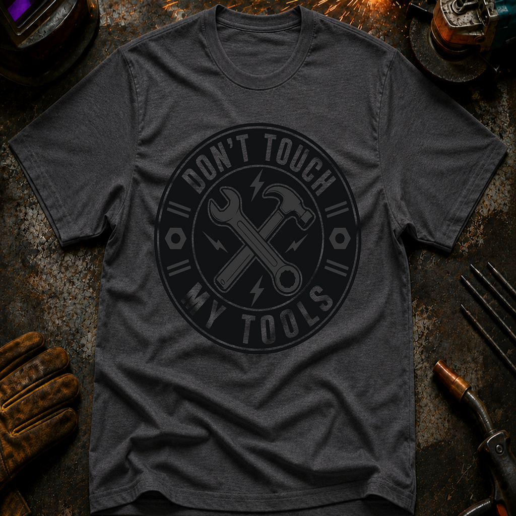 Don't Touch My Tools T-Shirt