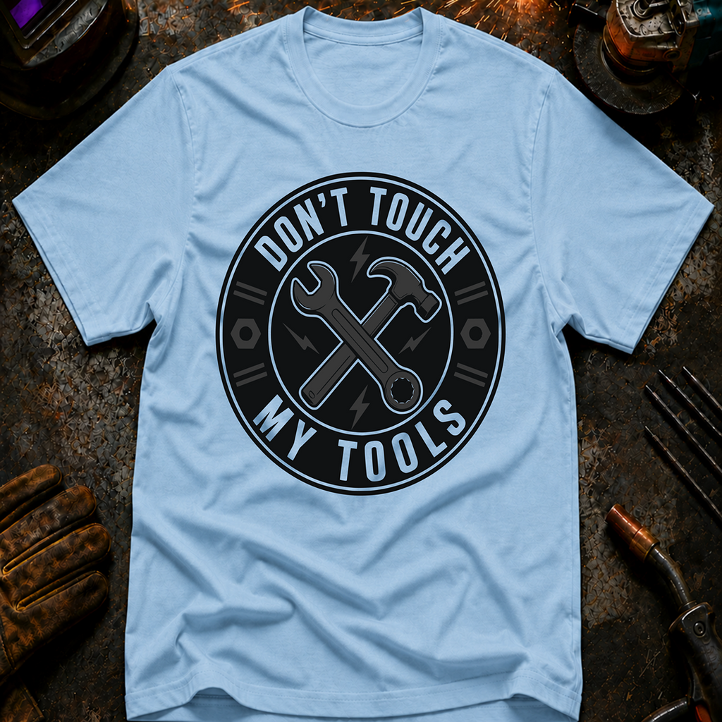 Don't Touch My Tools T-Shirt