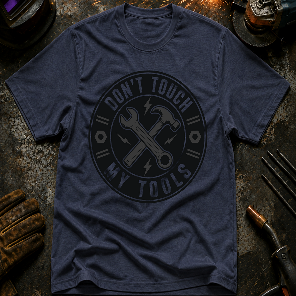 Don't Touch My Tools T-Shirt