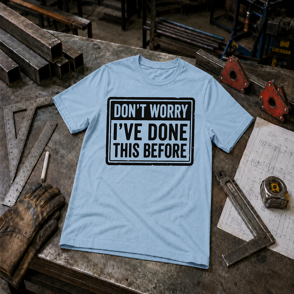 Don't Worry I've Done This Before T-Shirt