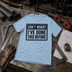 Don't Worry I've Done This Before T-Shirt