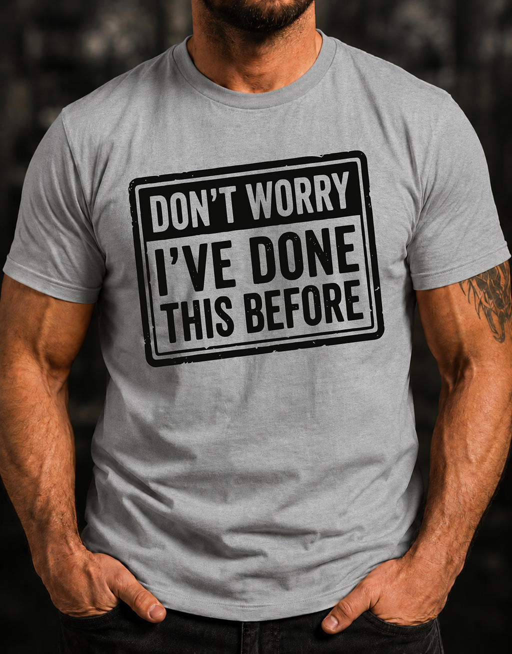 Don't Worry I've Done This Before T-Shirt