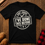 Don't Worry I've Done This Before Ed.2 T-Shirt