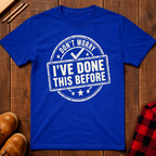 Don't Worry I've Done This Before Ed.2 T-Shirt