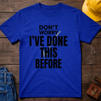 Don't Worry I've Done This Before Ed.3 T-Shirt