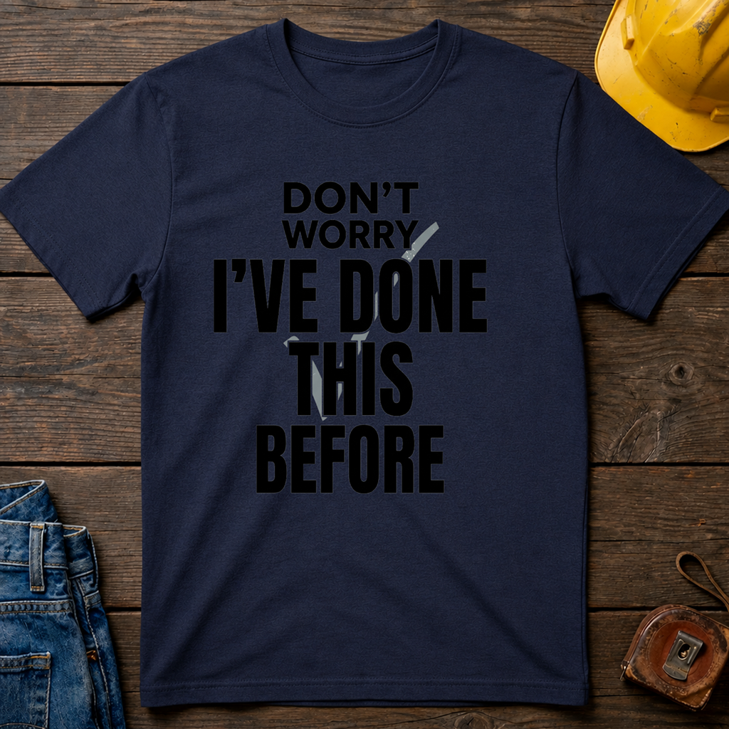 Don't Worry I've Done This Before Ed.3 T-Shirt