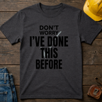 Don't Worry I've Done This Before Ed.3 T-Shirt