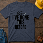 Don't Worry I've Done This Before Ed.3 T-Shirt