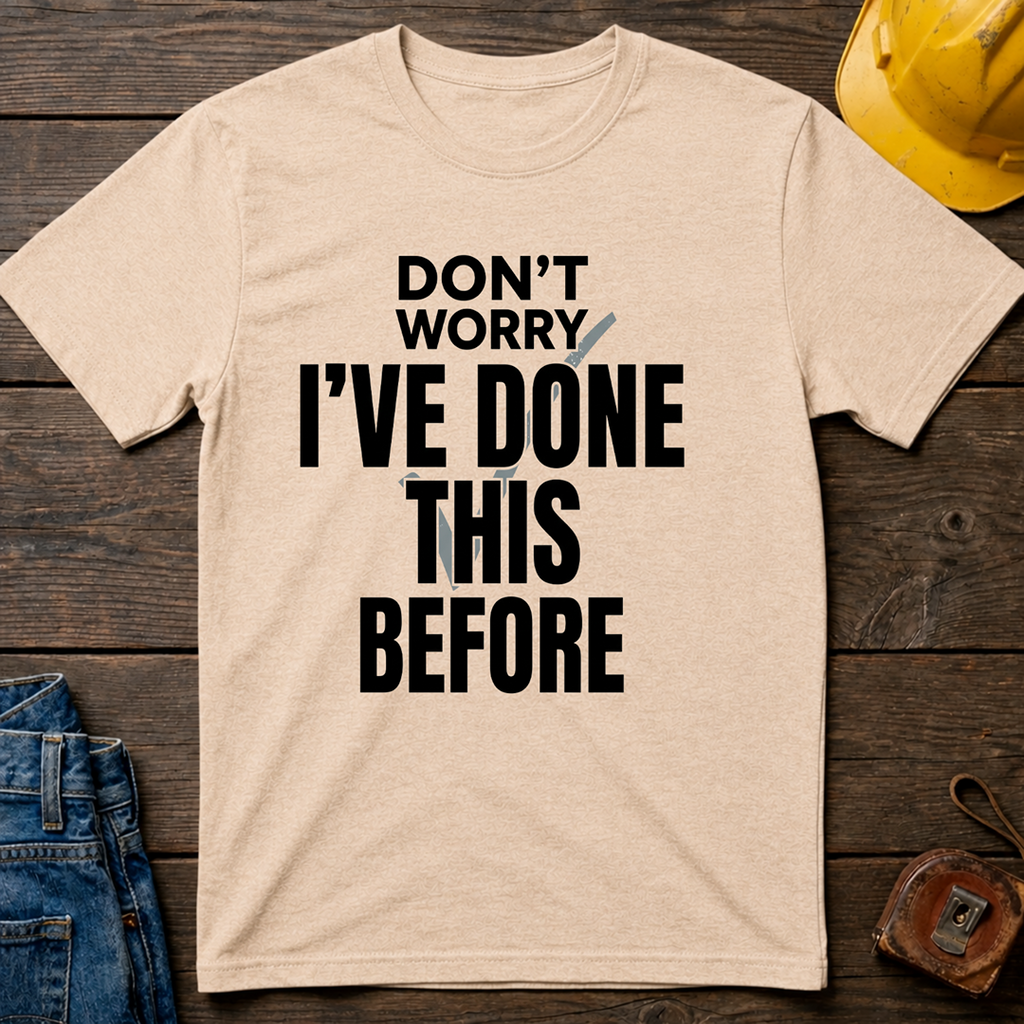 Don't Worry I've Done This Before Ed.3 T-Shirt