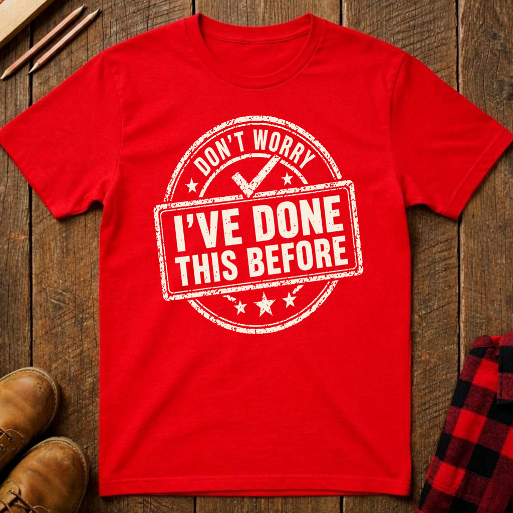 Don't Worry I've Done This Before Ed.2 T-Shirt