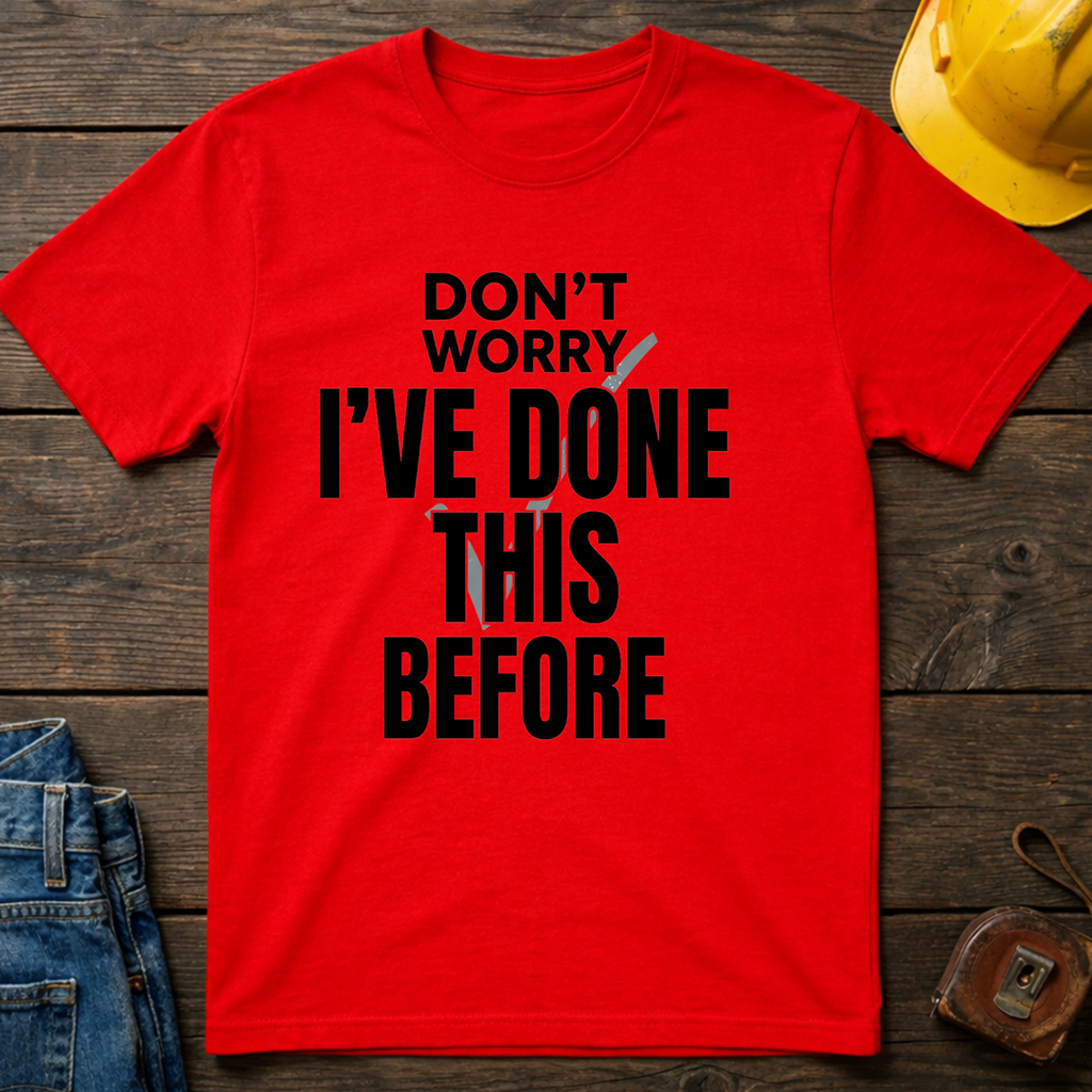 Don't Worry I've Done This Before Ed.3 T-Shirt