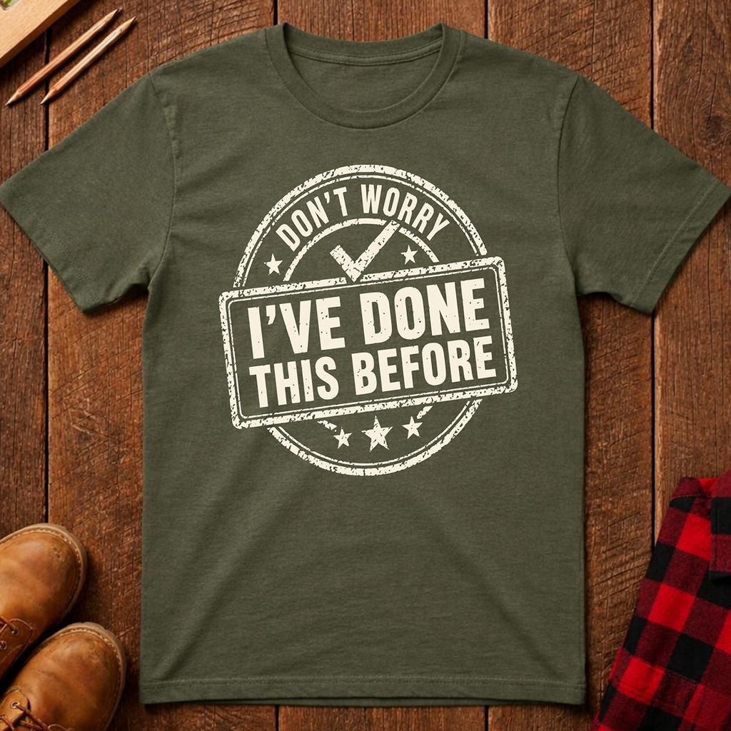 Don't Worry I've Done This Before Ed.2 T-Shirt