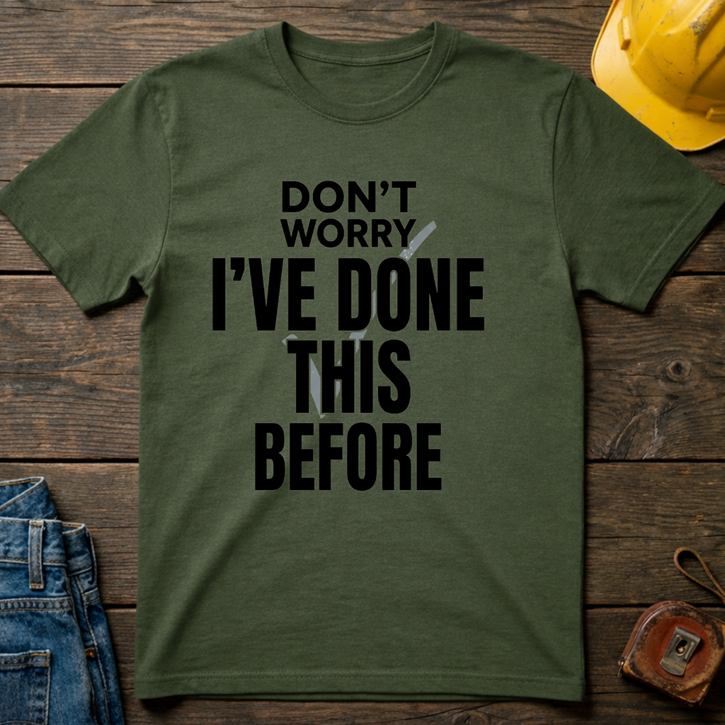 Don't Worry I've Done This Before Ed.3 T-Shirt