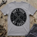 Don't Touch My Tools T-Shirt