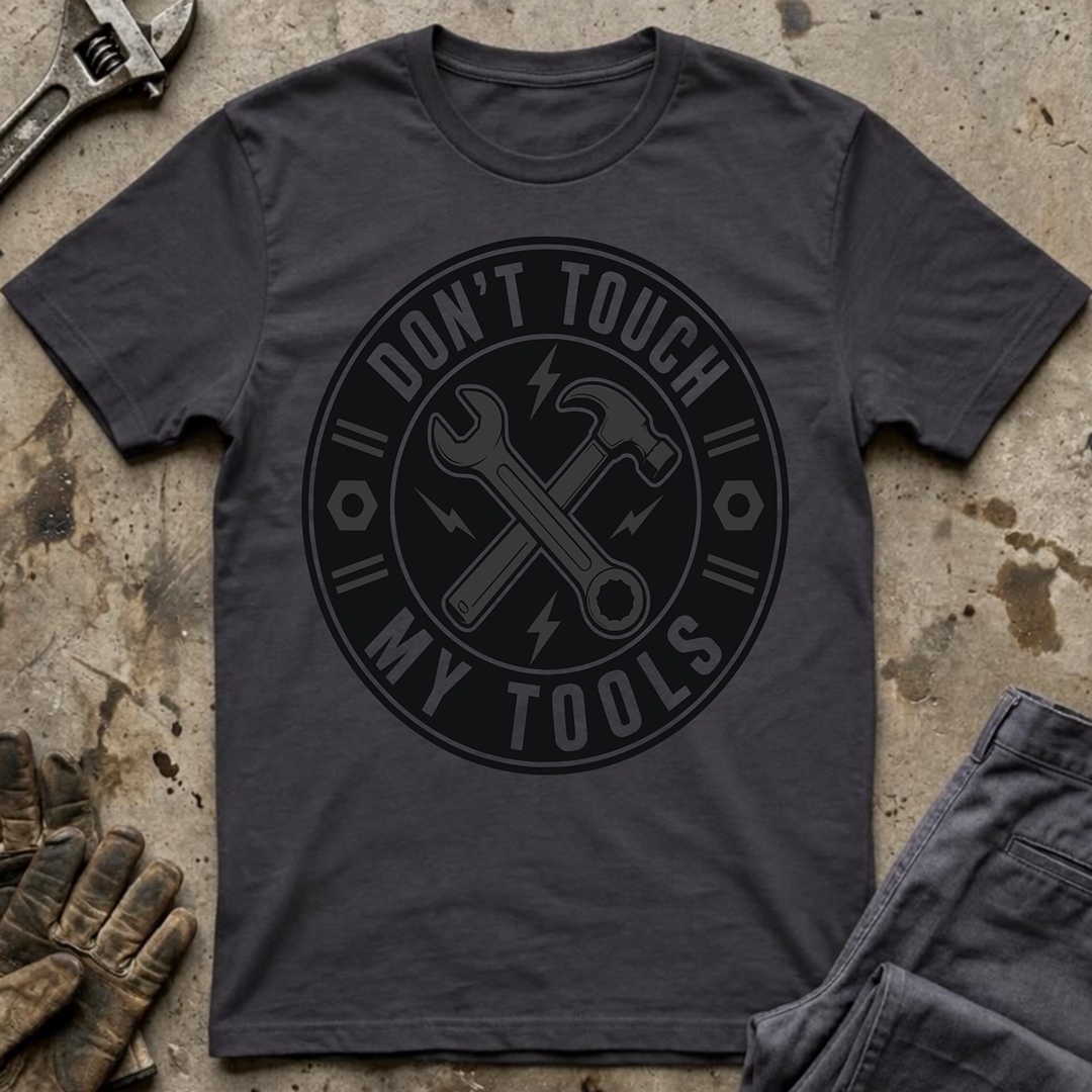 Don't Touch My Tools T-Shirt