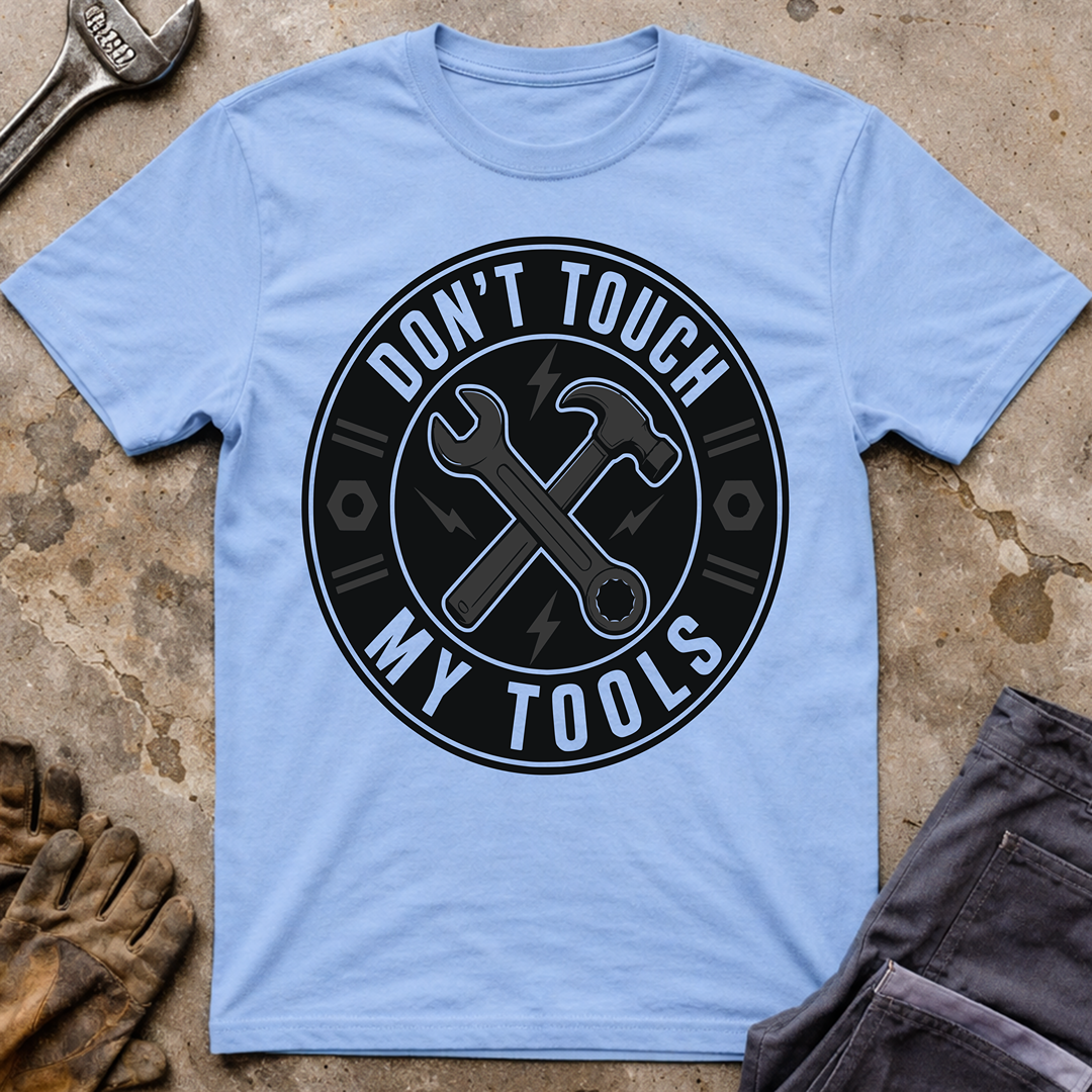 Don't Touch My Tools T-Shirt