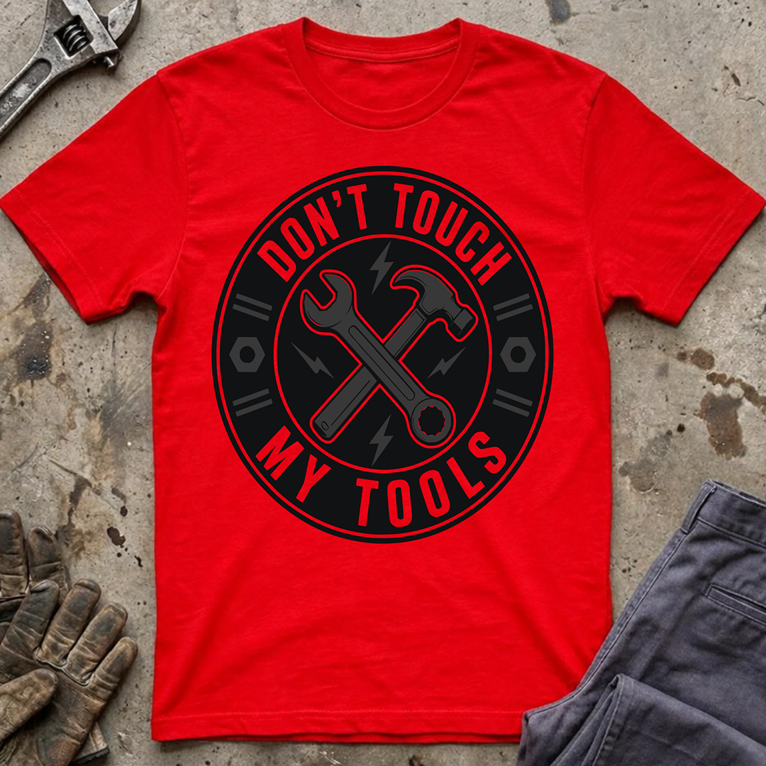 Don't Touch My Tools T-Shirt