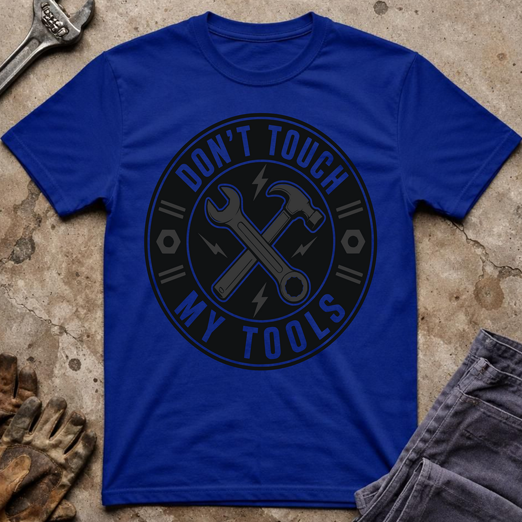 Don't Touch My Tools T-Shirt