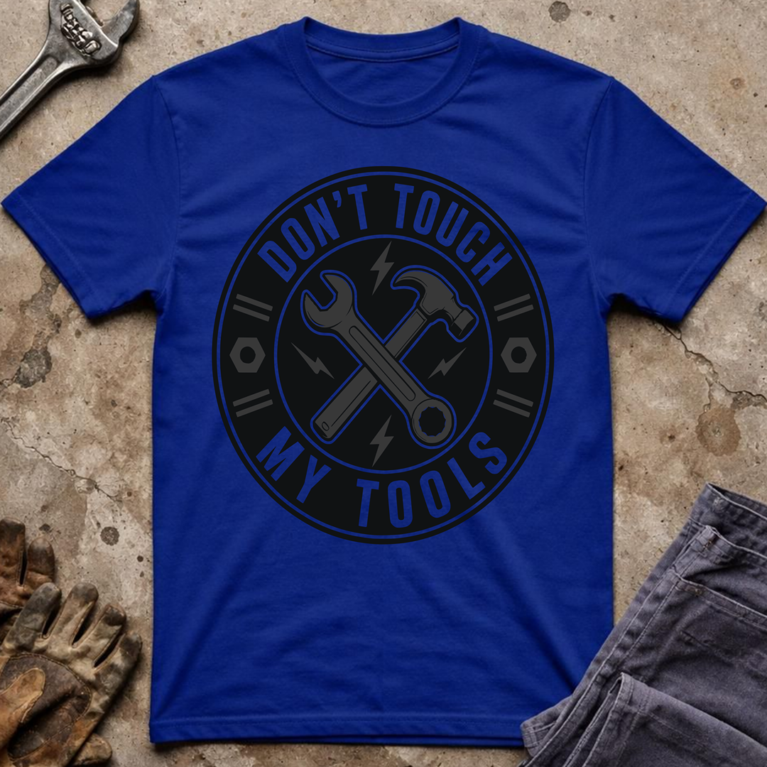 Don't Touch My Tools T-Shirt