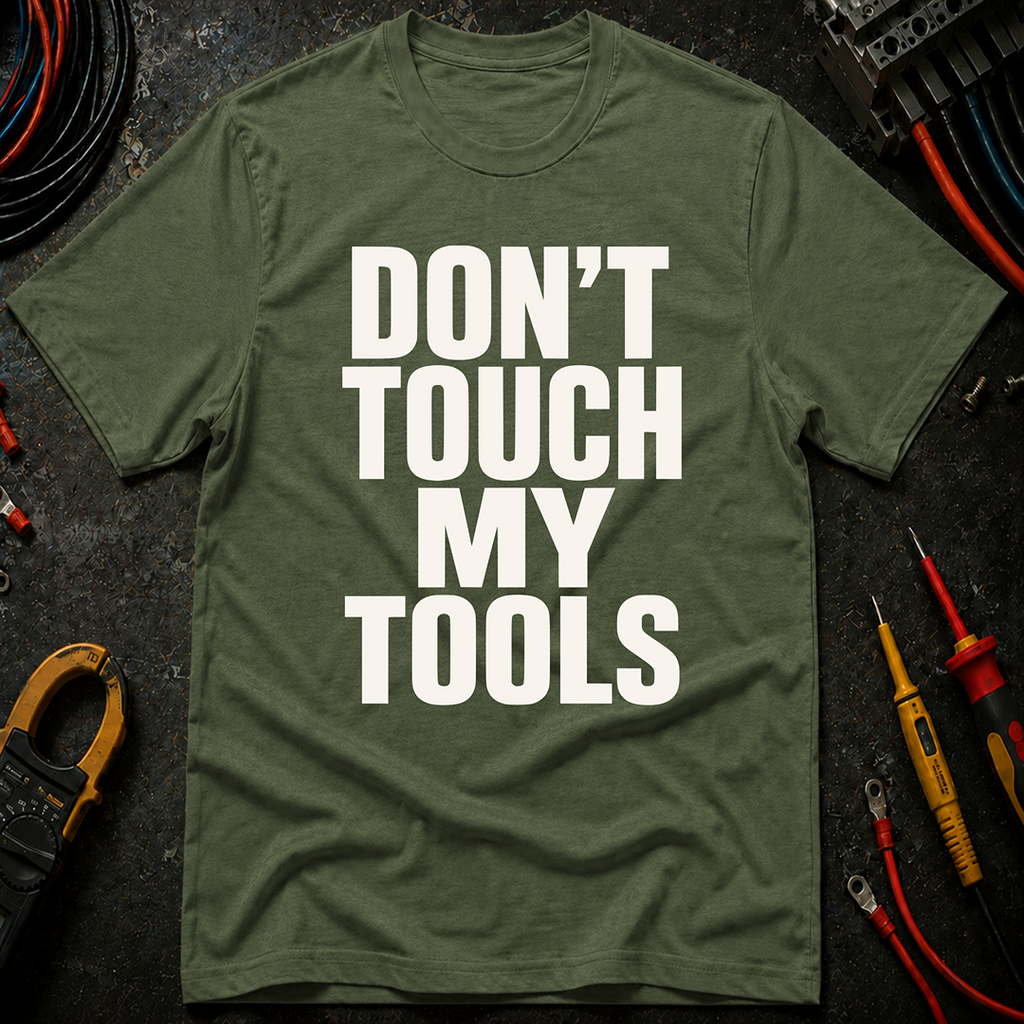 Don't Touch My Tools Ed.2 T-Shirt