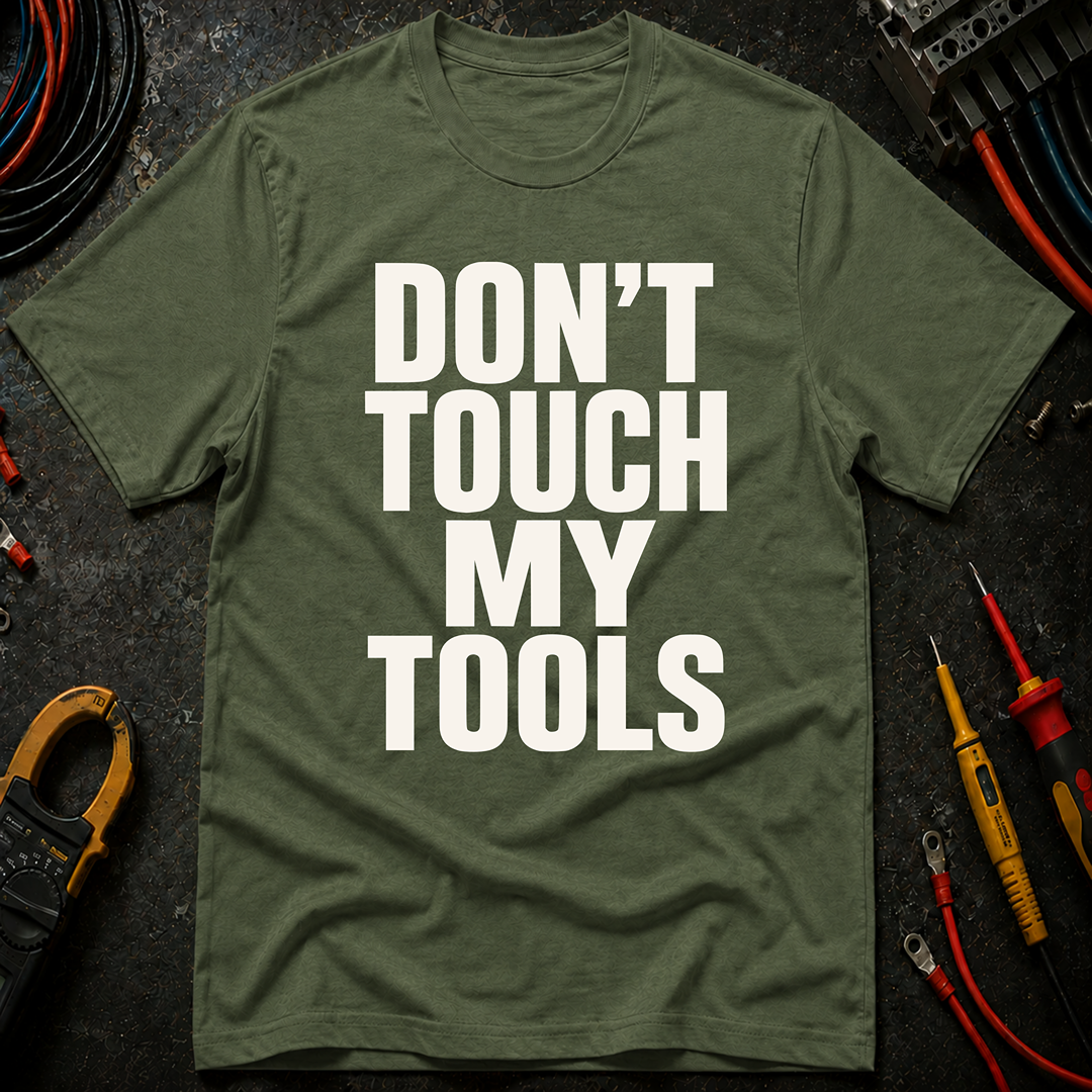 Don't Touch My Tools Ed.2 T-Shirt