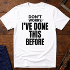 I've Done This Before Ed.3 T-Shirt