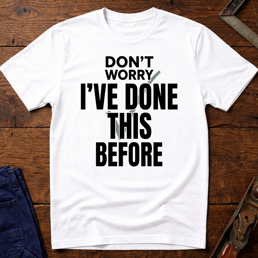 I've Done This Before Ed.3 T-Shirt
