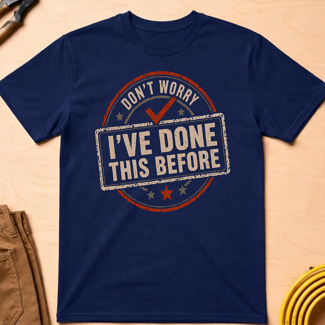 I've Done This Before Ed.2 T-Shirt