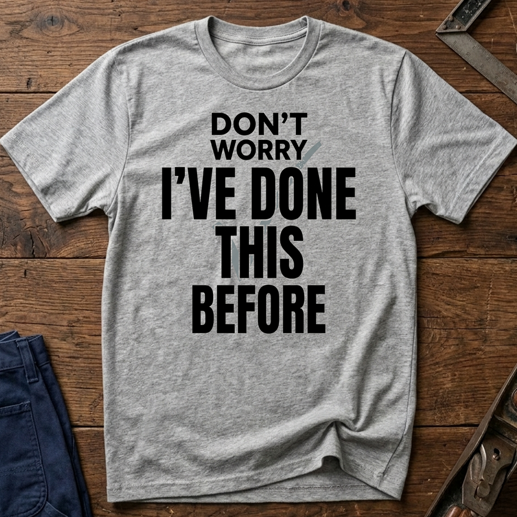 I've Done This Before Ed.3 T-Shirt