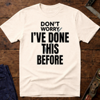 I've Done This Before Ed.3 T-Shirt