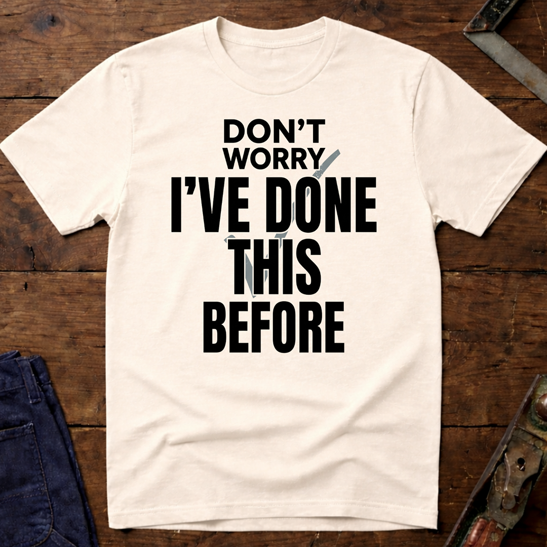 I've Done This Before Ed.3 T-Shirt