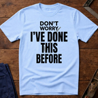 I've Done This Before Ed.3 T-Shirt
