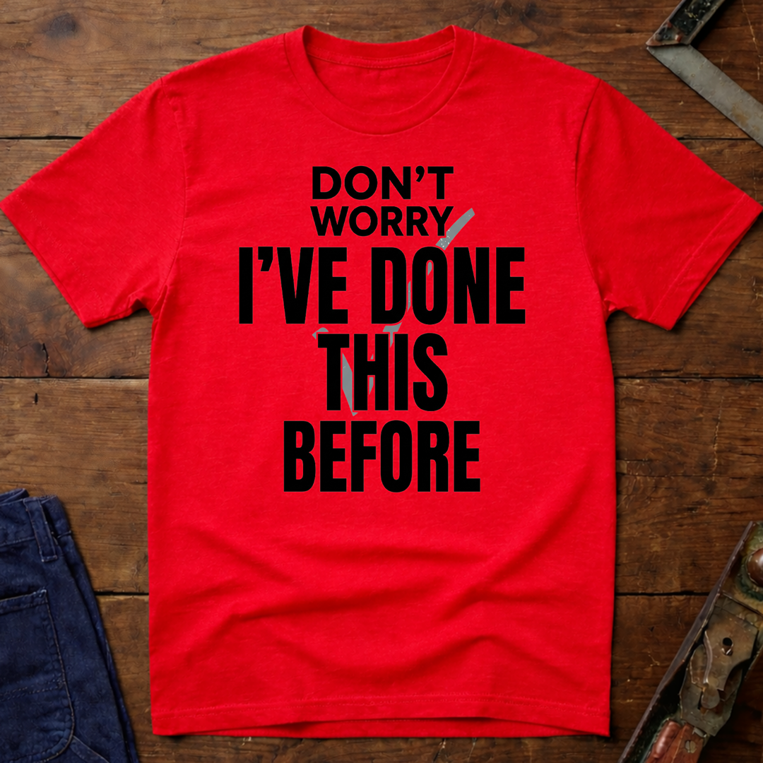 I've Done This Before Ed.3 T-Shirt