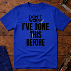 I've Done This Before Ed.3 T-Shirt