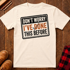 I've Done This Before T-Shirt