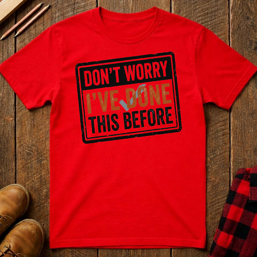 I've Done This Before T-Shirt