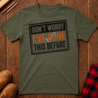 I've Done This Before T-Shirt