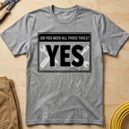Need All Those Tools? Ed.2 T-Shirt