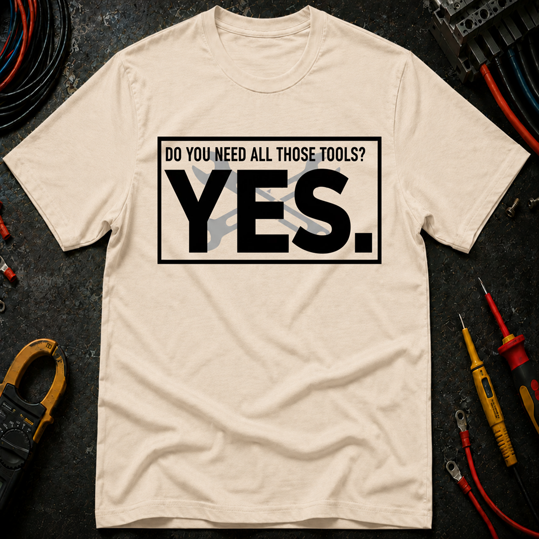 Do You Need All Those Tools T-Shirt