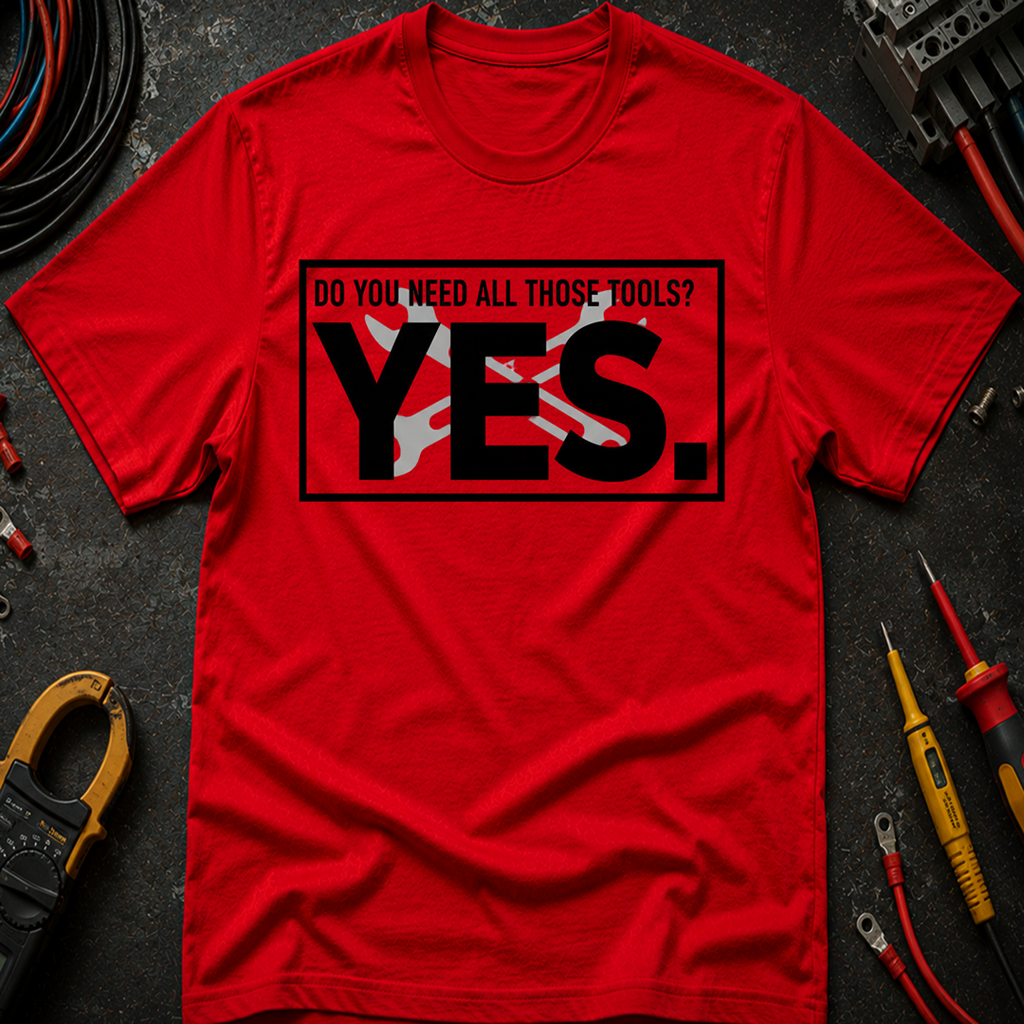 Do You Need All Those Tools T-Shirt